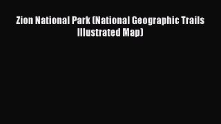 Zion National Park (National Geographic Trails Illustrated Map)  Free Books