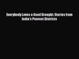 PDF Download Everybody Loves a Good Drought: Stories from India's Poorest Districts Download