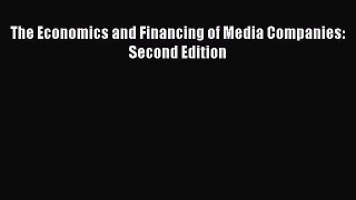 PDF Download The Economics and Financing of Media Companies: Second Edition Read Online