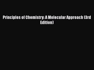 (PDF Download) Principles of Chemistry: A Molecular Approach (3rd Edition) Download