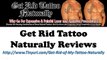 Get Rid Tattoo Naturally Reviews | Get Rid of a Tattoo Naturally
