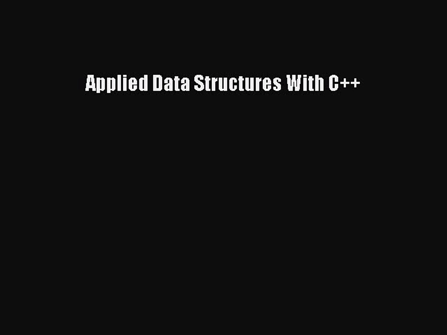 [PDF Download] Applied Data Structures With C++ [Read] Online