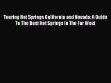 Touring Hot Springs California and Nevada: A Guide To The Best Hot Springs In The Far West