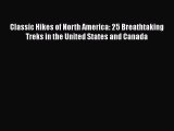 Classic Hikes of North America: 25 Breathtaking Treks in the United States and Canada  Free