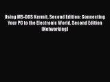 [PDF Download] Using MS-DOS Kermit Second Edition: Connecting Your PC to the Electronic World