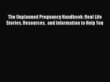 The Unplanned Pregnancy Handbook: Real Life Stories Resources  and Information to Help You