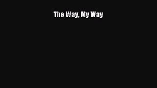 The Way My Way Read Online PDF