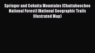 Springer and Cohutta Mountains [Chattahoochee National Forest] (National Geographic Trails