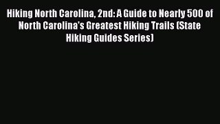 Hiking North Carolina 2nd: A Guide to Nearly 500 of North Carolina's Greatest Hiking Trails