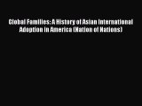 Global Families: A History of Asian International Adoption in America (Nation of Nations)