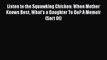 Listen to the Squawking Chicken: When Mother Knows Best What's a Daughter To Do? A Memoir (Sort