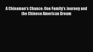 A Chinaman's Chance: One Family's Journey and the Chinese American Dream  Read Online Book