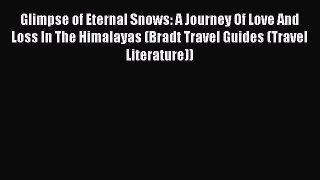 Glimpse of Eternal Snows: A Journey Of Love And Loss In The Himalayas (Bradt Travel Guides