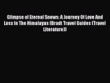 Glimpse of Eternal Snows: A Journey Of Love And Loss In The Himalayas (Bradt Travel Guides