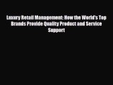 [PDF Download] Luxury Retail Management: How the World's Top Brands Provide Quality Product