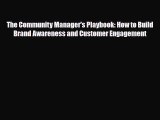 [PDF Download] The Community Manager's Playbook: How to Build Brand Awareness and Customer