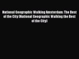 National Geographic Walking Amsterdam: The Best of the City (National Geographic Walking the