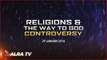 Religions And The Way to God Controversy - Younus AlGohar