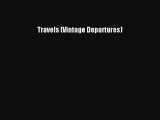 Travels (Vintage Departures)  Free Books