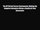 [PDF Download] The HP Virtual Server Environment: Making the Adaptive Enterprise Vision a Reality