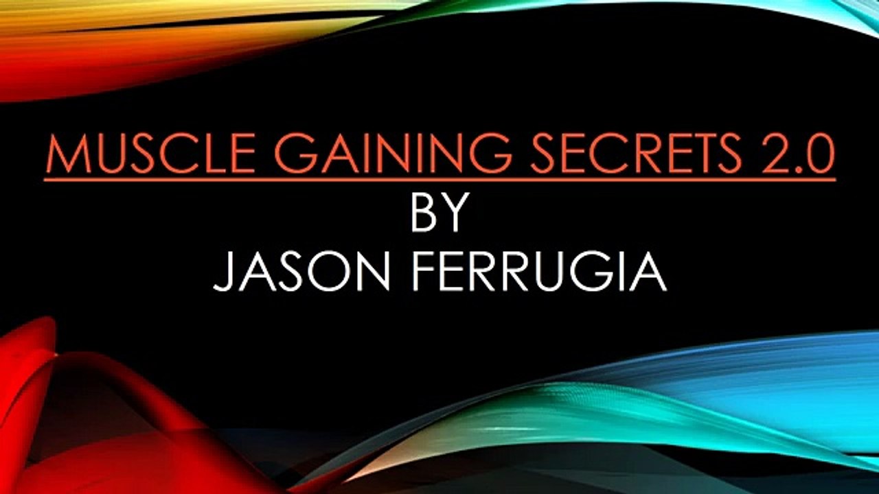 Muscle Gaining Secrets 2.0 by Jason Ferrugia - Do this really work?