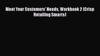 PDF Download Meet Your Customers' Needs Workbook 2 (Crisp Retailing Smarts) PDF Full Ebook