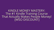 KINDLE MONEY MASTERY:  The #1 Kindle Training Course  That Actually Makes People Money!  [WSO DISCOU