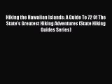 Hiking the Hawaiian Islands: A Guide To 72 Of The State's Greatest Hiking Adventures (State
