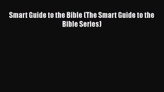 Smart Guide to the Bible (The Smart Guide to the Bible Series) Free Download Book