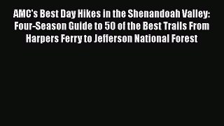 AMC's Best Day Hikes in the Shenandoah Valley: Four-Season Guide to 50 of the Best Trails From