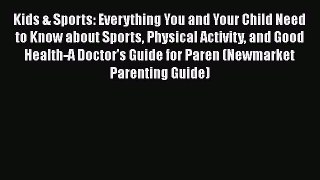 Kids & Sports: Everything You and Your Child Need to Know about Sports Physical Activity and