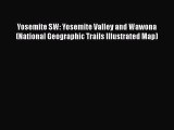 Yosemite SW: Yosemite Valley and Wawona (National Geographic Trails Illustrated Map)  Read