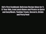 Kid's First Cookbook: Delicious Recipe Ideas for 5-12 Year Olds from Lunch Boxes and Picnics