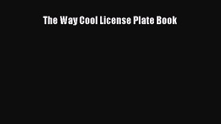 The Way Cool License Plate Book  Free Books