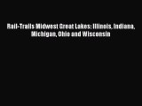 Rail-Trails Midwest Great Lakes: Illinois Indiana Michigan Ohio and Wisconsin  Free Books