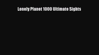 Lonely Planet 1000 Ultimate Sights  Free Books
