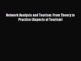 PDF Download Network Analysis and Tourism: From Theory to Practice (Aspects of Tourism) PDF