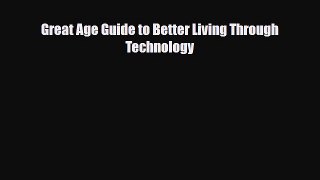 [PDF Download] Great Age Guide to Better Living Through Technology [Read] Online