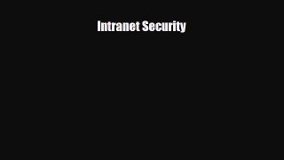 [PDF Download] Intranet Security [Read] Full Ebook