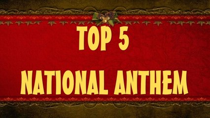 Top 5 Best National Anthems in the World