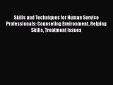 [Téléchargement PDF] Skills and Techniques for Human Service Professionals: Counseling Environment