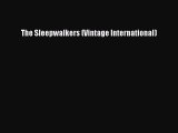 The Sleepwalkers (Vintage International)  Free Books