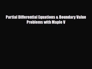 [PDF Download] Partial Differential Equations & Boundary Value Problems with Maple V [Download]