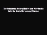 [PDF Download] The Producers: Money Movies and Who Really Calls the Shots (Screen and Cinema)