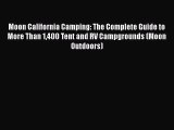 Moon California Camping: The Complete Guide to More Than 1400 Tent and RV Campgrounds (Moon