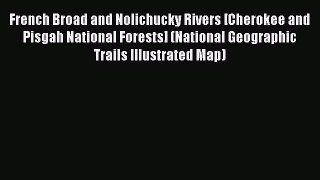 French Broad and Nolichucky Rivers [Cherokee and Pisgah National Forests] (National Geographic