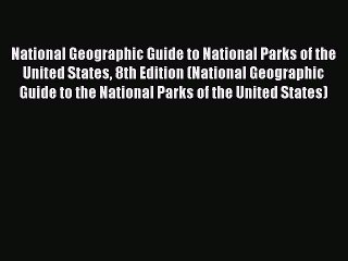 Download Video: National Geographic Guide to National Parks of the United States 8th Edition (National Geographic