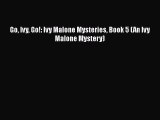 Go Ivy Go!: Ivy Malone Mysteries Book 5 (An Ivy Malone Mystery)  Free Books