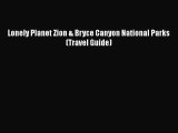 Lonely Planet Zion & Bryce Canyon National Parks (Travel Guide)  Free PDF