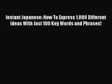 [PDF Télécharger] Instant Japanese: How To Express 1000 Different Ideas With Just 100 Key Words